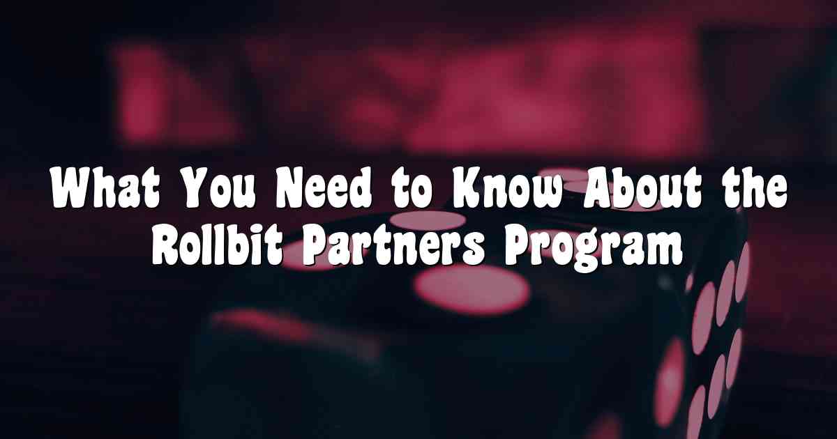 What You Need to Know About the Rollbit Partners Program