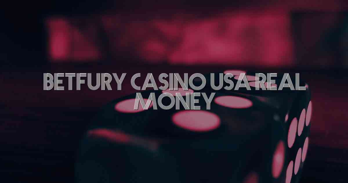 Betfury Casino Usa Real Money