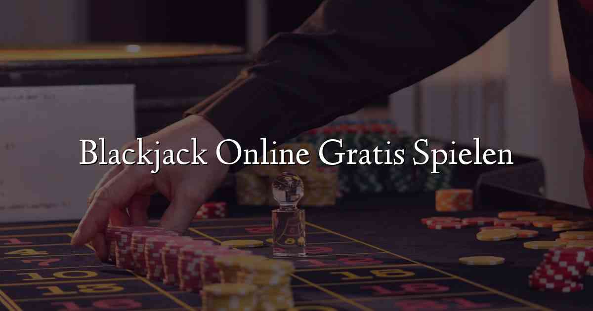 Blackjack Online Gratis Spielen