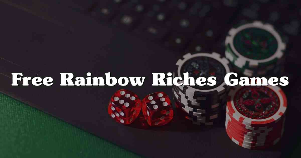 Free Rainbow Riches Games
