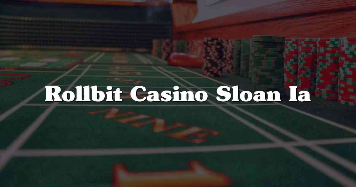 Rollbit Casino Sloan Ia