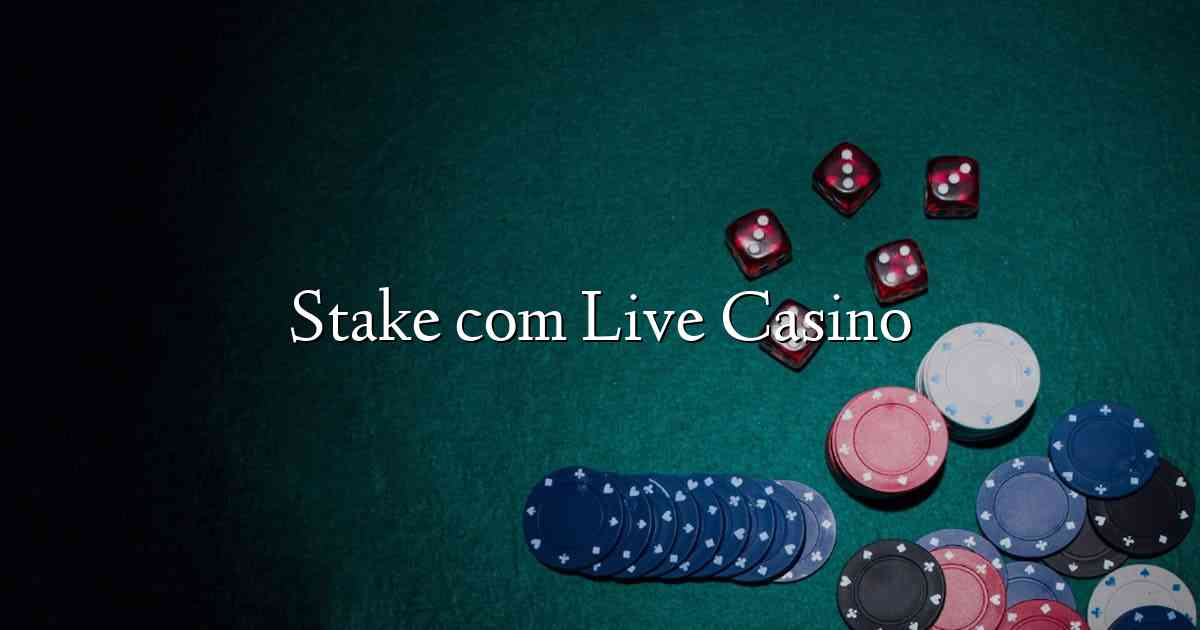 Stake com Live Casino
